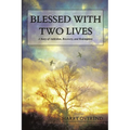 Blessed with Two Lives: A Story of Addiction, Recovery, and Redemption - Paperback