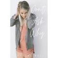 Don't Ask Why - Paperback