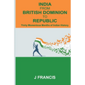India From British Dominion To Republic: Thirty Momentous Months of Indian History - Paperback