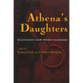 Athena's Daughters: Television's New Women Warriors - Paperback