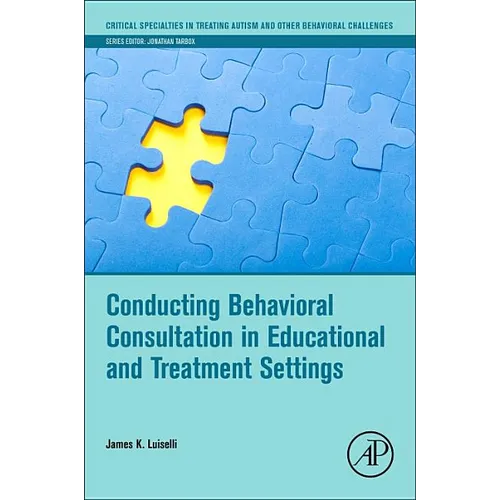 Conducting Behavioral Consultation in Educational and Treatment Settings - Paperback