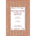 Hymns, Prayers, and Songs: An Anthology of Ancient Egyptian Lyric Poetry - Paperback