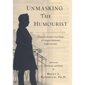 Unmasking The Humourist: Alexander Gordon's Lost Essays of Colonial Charleston, South Carolina - Hardcover