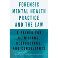 Forensic Mental Health Practice and the Law: A Primer for Clinicians, Researchers, and Consultants - Paperback