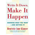 Write It Down Make It Happen: Knowing What You Want and Getting It - Paperback