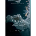 Rising Above: Empowering Stories of Women Overcoming Adversity - Hardcover