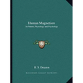 Human Magnetism: Its Nature, Physiology and Psychology - Paperback