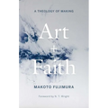 Art and Faith: A Theology of Making - Paperback