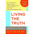 Living the Truth: Transform Your Life Through the Power of Insight and Honesty - Paperback