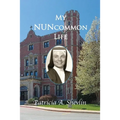 My NUNcommon Life - Paperback