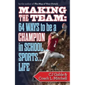 Making the Team: 64 Ways to Be a Champion in School...Sports...Life - Paperback