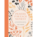 Prayers for Each Moment: 100 Conversations with God about Real Life and Real Stuff: A Prayer Book - Hardcover
