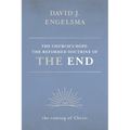 The Church's Hope: The Reformed Doctrine of the End: Volume 2: The Coming of Christ - Paperback