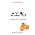 When the Boomers Bail: A Community Economic Survival Guide - Paperback