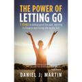 The power of letting go: 7 steps to letting go of the past, learning to forgive and living life to the full - Paperback