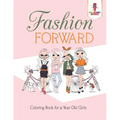 Fashion Forward: Coloring Book for 9 Year Old Girls - Paperback
