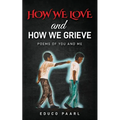 How We Love And How We Grieve: Poems of You and Me - Paperback