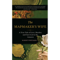 The Mapmaker's Wife: A True Tale of Love, Murder, and Survival in the Amazon - Paperback