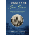 Hurricane Jim Crow: How the Great Sea Island Storm of 1893 Shaped the Lowcountry South - Paperback