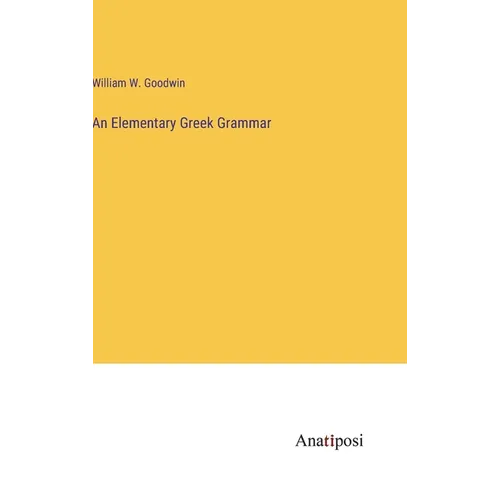 An Elementary Greek Grammar - Hardcover
