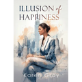 Illusion of Happiness - Paperback