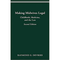 Making Midwives Legal: Childbirth, Medicine, and the Law, Second Edition - Paperback