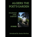 Algiers: The Poet's Garden: Stories - Paperback