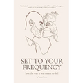 Set to your Frequency: Love The Way It Was Meant To Feel - Paperback