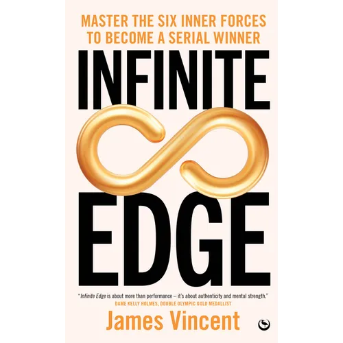 Infinite Edge: Master the Six Inner Forces to Find Your Edge - Hardcover