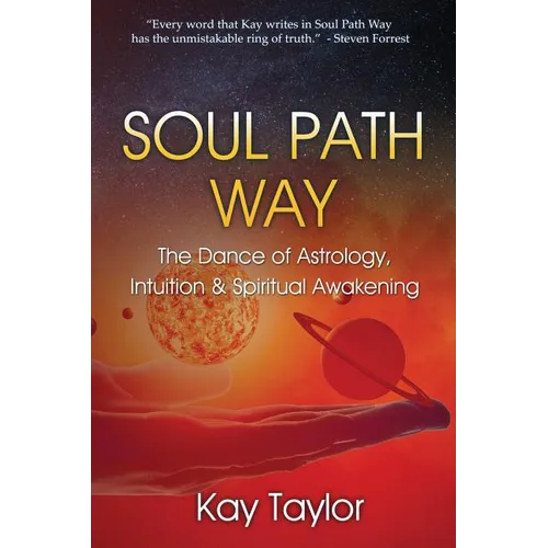 Soul Path Way: The Dance of Astrology, Intuition & Spiritual Awakening - Paperback