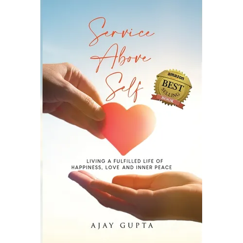 Service Above Self: Living a Fulfilled Life of Happiness, Love and Inner Peace - Paperback