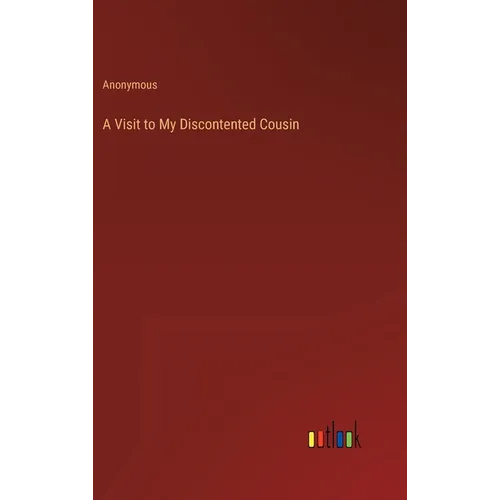 A Visit to My Discontented Cousin - Hardcover