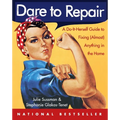 Dare to Repair: A Do-It-Herself Guide to Fixing (Almost) Anything in the Home - Paperback