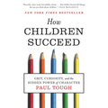 How Children Succeed: Grit, Curiosity, and the Hidden Power of Character - Paperback