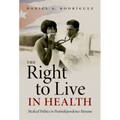 The Right to Live in Health: Medical Politics in Postindependence Havana - Paperback