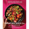 The Diaspora Spice Co. Cookbook: Seasonal Home Cooking from South Asia's Best Spice Farms - Hardcover