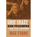 Goin' Crazy with Sam Peckinpah and All Our Friends - Paperback