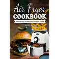 Air Fryer Cookbook: Irresistible Recipes for Your Air Fryer - Paperback