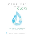 Carriers of the Glory: Becoming a Friend of the Holy Spirit - Hardcover