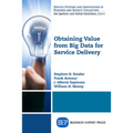 Obtaining Value from Big Data for Service Delivery - Paperback