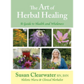 The Art of Herbal Healing: A Guide to Health and Wholeness - Hardcover