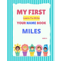 My First Learn-To-Write Your Name Book: Miles - Paperback
