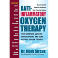 Anti-Inflammatory Oxygen Therapy: Your Complete Guide to Understanding and Using Natural Oxygen Therapy - Paperback