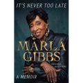 It's Never Too Late: A Memoir - Hardcover