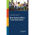 A Study Guide for Bret Easton Ellis's "Less Than Zero" - Paperback