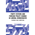 Party Systems and Foreign Policy Change in Liberal Democracies: Cleavages, Ideas, Competition - Paperback