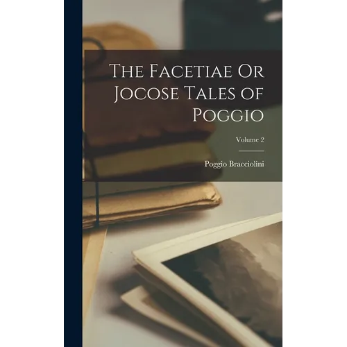 The Facetiae Or Jocose Tales of Poggio; Volume 2 - Hardcover