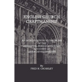 English Church Craftmanship - An Introduction To The Work Of The Medieval Period And Some Account Of Later Developments - Paperback