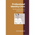 Professional Identity Crisis: Race, Class, Gender, and Success at Professional Schools - Paperback