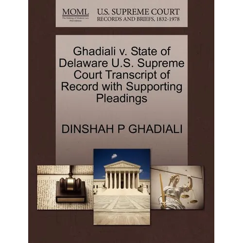 Ghadiali V. State of Delaware U.S. Supreme Court Transcript of Record with Supporting Pleadings - Paperback